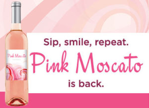 Sip, smile, repeat. Pink Moscato is Back!